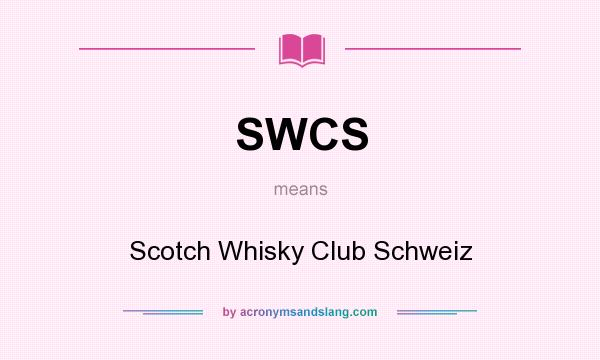 What does SWCS mean? It stands for Scotch Whisky Club Schweiz