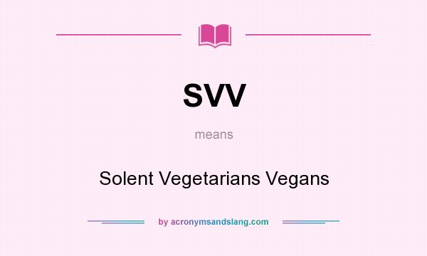 What does SVV mean? It stands for Solent Vegetarians Vegans