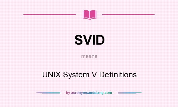 What does SVID mean? It stands for UNIX System V Definitions