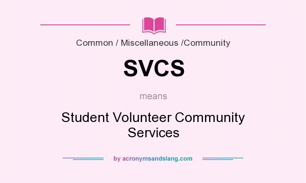 What does SVCS mean? It stands for Student Volunteer Community Services