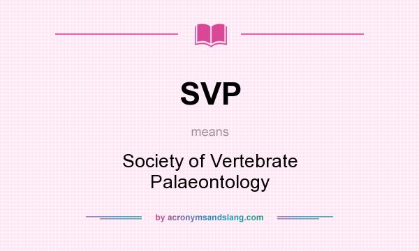 What does SVP mean? It stands for Society of Vertebrate Palaeontology