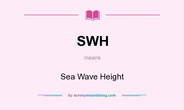 What does SWH mean? It stands for Sea Wave Height