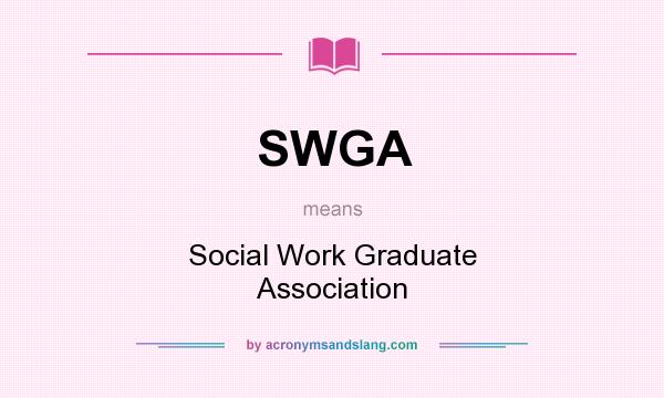 What does SWGA mean? It stands for Social Work Graduate Association