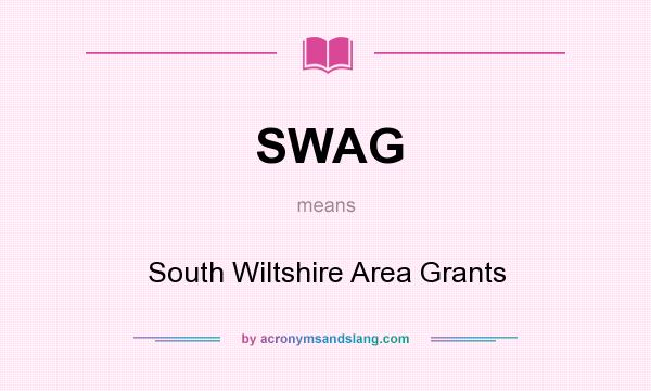 What does SWAG mean? It stands for South Wiltshire Area Grants