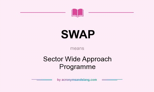 What does SWAP mean? It stands for Sector Wide Approach Programme