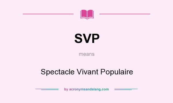 What does SVP mean? It stands for Spectacle Vivant Populaire