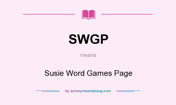 What does SWGP mean? It stands for Susie Word Games Page