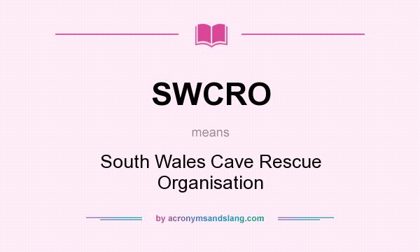 What does SWCRO mean? It stands for South Wales Cave Rescue Organisation