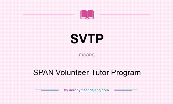 What does SVTP mean? It stands for SPAN Volunteer Tutor Program