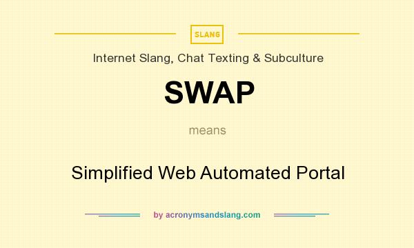 What does SWAP mean? It stands for Simplified Web Automated Portal