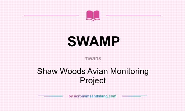 What does SWAMP mean? It stands for Shaw Woods Avian Monitoring Project