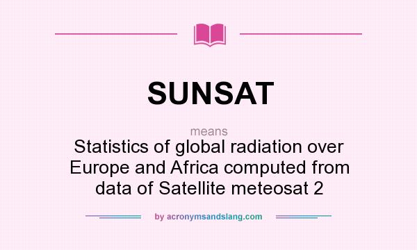 What does SUNSAT mean? It stands for Statistics of global radiation over Europe and Africa computed from data of Satellite meteosat 2