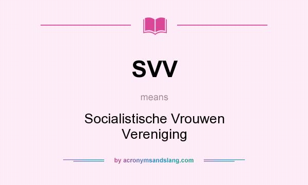 What does SVV mean? It stands for Socialistische Vrouwen Vereniging