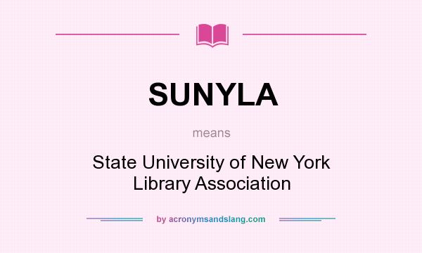 What does SUNYLA mean? It stands for State University of New York Library Association