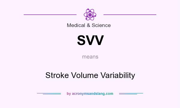 What does SVV mean? It stands for Stroke Volume Variability