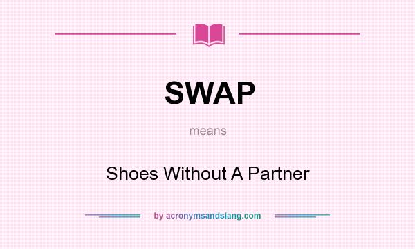 What does SWAP mean? It stands for Shoes Without A Partner
