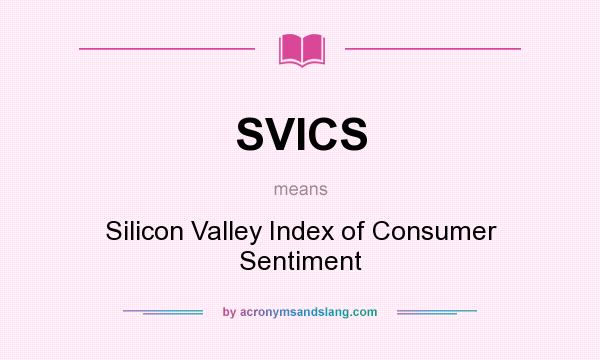 What does SVICS mean? It stands for Silicon Valley Index of Consumer Sentiment