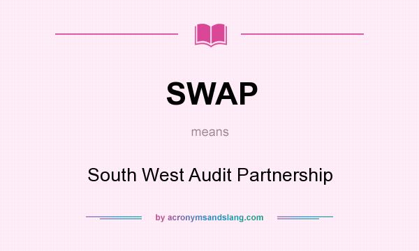 What does SWAP mean? It stands for South West Audit Partnership