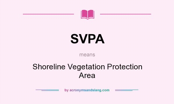 What does SVPA mean? It stands for Shoreline Vegetation Protection Area