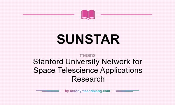 What does SUNSTAR mean? It stands for Stanford University Network for Space Telescience Applications Research