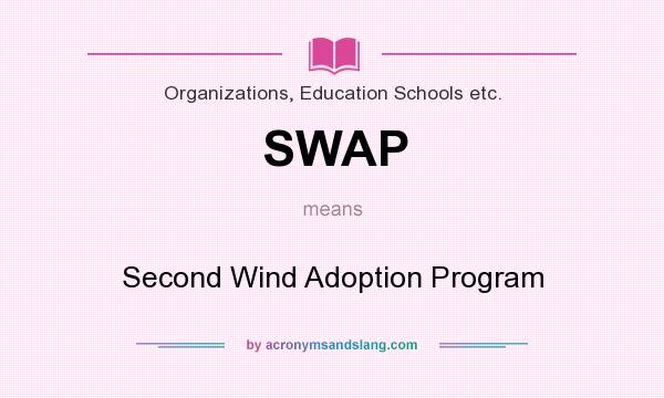 What does SWAP mean? It stands for Second Wind Adoption Program