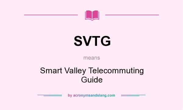 What does SVTG mean? It stands for Smart Valley Telecommuting Guide