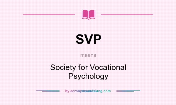 What does SVP mean? It stands for Society for Vocational Psychology