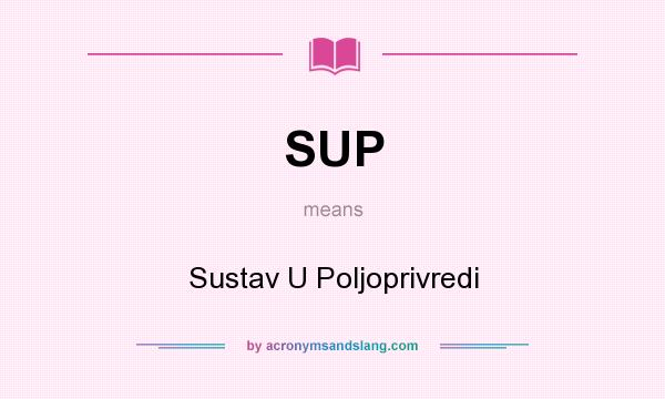 What does SUP mean? It stands for Sustav U Poljoprivredi