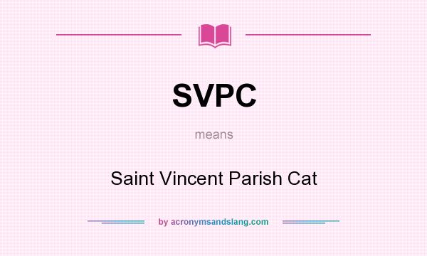 What does SVPC mean? It stands for Saint Vincent Parish Cat