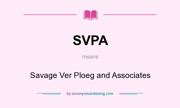 What does SVPA mean? It stands for Savage Ver Ploeg and Associates