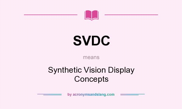 What does SVDC mean? It stands for Synthetic Vision Display Concepts