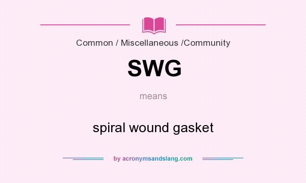 What does SWG mean? It stands for spiral wound gasket