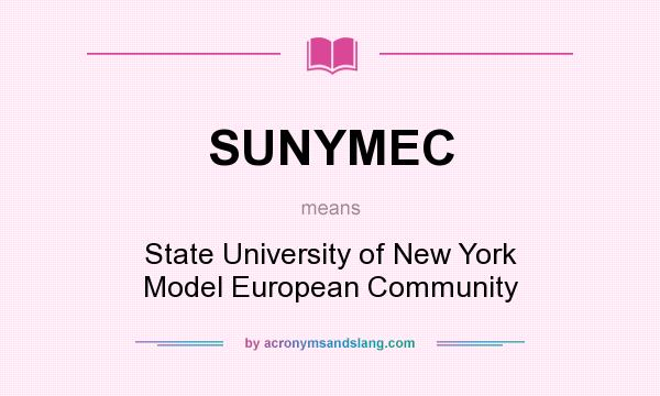 What does SUNYMEC mean? It stands for State University of New York Model European Community