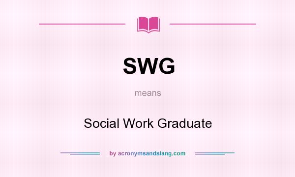 What does SWG mean? It stands for Social Work Graduate