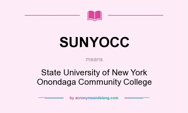 What does SUNYOCC mean? It stands for State University of New York Onondaga Community College