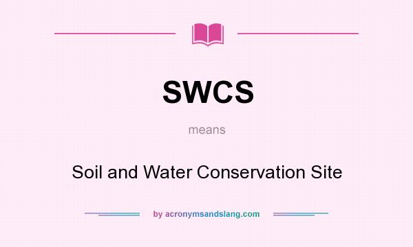 What does SWCS mean? It stands for Soil and Water Conservation Site