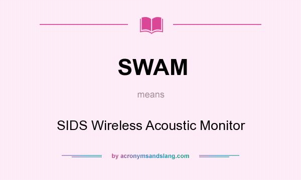What does SWAM mean? It stands for SIDS Wireless Acoustic Monitor