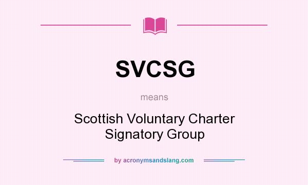 What does SVCSG mean? It stands for Scottish Voluntary Charter Signatory Group