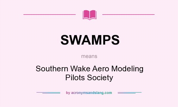 What does SWAMPS mean? It stands for Southern Wake Aero Modeling Pilots Society