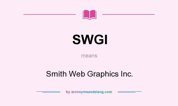 What does SWGI mean? It stands for Smith Web Graphics Inc.