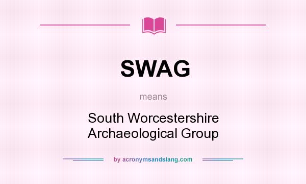 What does SWAG mean? It stands for South Worcestershire Archaeological Group