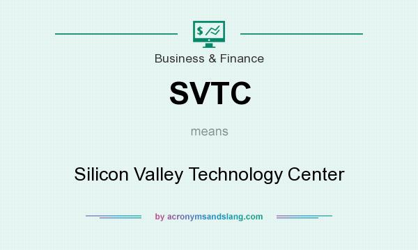 What does SVTC mean? It stands for Silicon Valley Technology Center