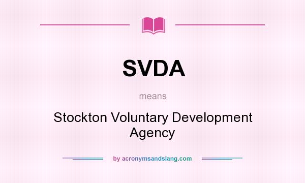 What does SVDA mean? It stands for Stockton Voluntary Development Agency