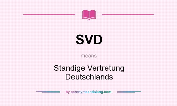 What does SVD mean? It stands for Standige Vertretung Deutschlands