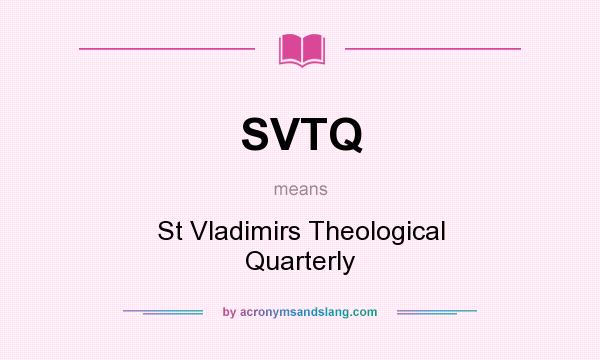 What does SVTQ mean? It stands for St Vladimirs Theological Quarterly