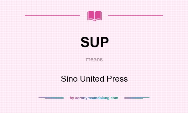 What does SUP mean? It stands for Sino United Press