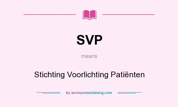 What does SVP mean? It stands for Stichting Voorlichting Patiënten