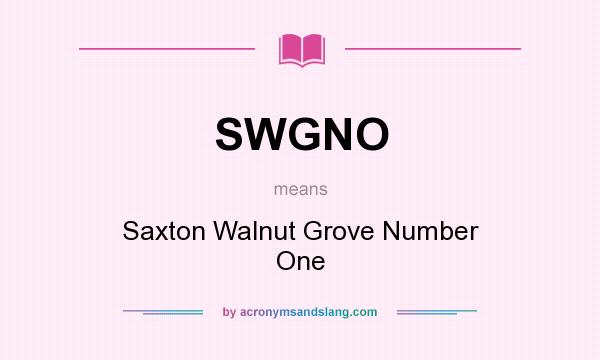 What does SWGNO mean? It stands for Saxton Walnut Grove Number One
