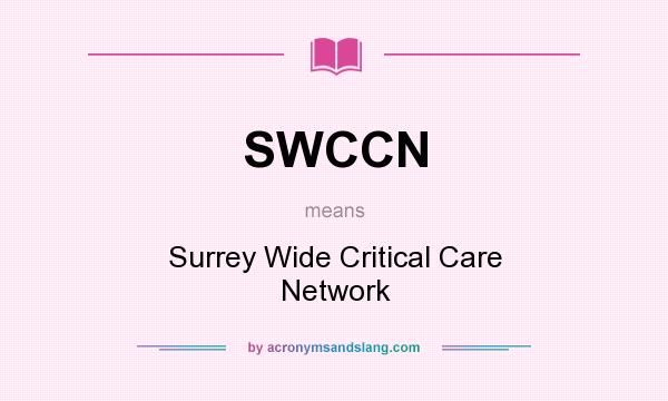 What does SWCCN mean? It stands for Surrey Wide Critical Care Network