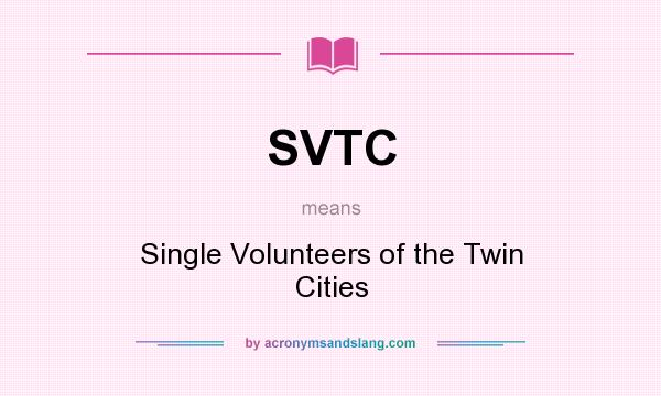 What does SVTC mean? It stands for Single Volunteers of the Twin Cities